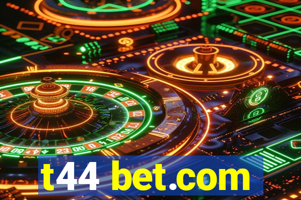 t44 bet.com